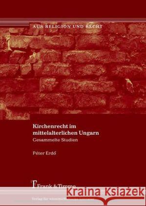 Kirchenrecht im mittelalterlichen Ungarn Erdö, Péter Kardinal 9783865960283 Frank und Timme GmbH - książka