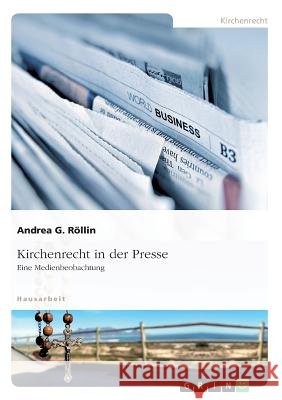 Kirchenrecht in der Presse: Eine Medienbeobachtung Röllin, Andrea G. 9783668675704 Grin Verlag - książka
