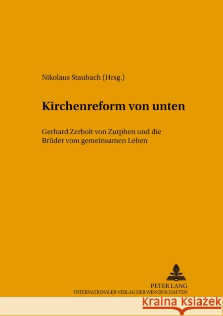 Kirchenreform Von Unten: Gerhard Zerbolt Von Zutphen Und Die Brueder Vom Gemeinsamen Leben Staubach, Nikolaus 9783631392942 Lang, Peter, Gmbh, Internationaler Verlag Der - książka