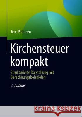 Kirchensteuer Kompakt: Strukturierte Darstellung Mit Berechnungsbeispielen Petersen, Jens 9783658236830 Springer Gabler - książka