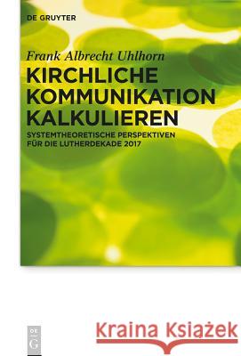 Kirchliche Kommunikation kalkulieren Uhlhorn, Frank 9783110405125 Walter de Gruyter - książka