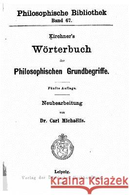 Kirchner's Wörterbuch der philosophischen Grundbegriffe Kirchner, Friedrich 9781533618924 Createspace Independent Publishing Platform - książka
