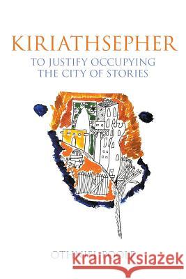 Kiriathsepher: To Justify Occupying the City of Stories Othniel Poole 9781950015283 Strategic Book Publishing & Rights Agency, LL - książka