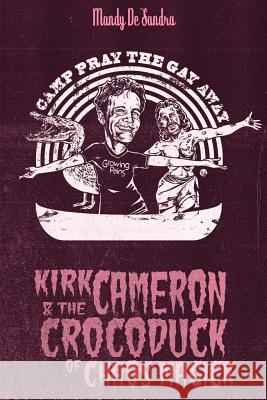 Kirk Cameron & The Crocoduck of Chaos Magick De Sandra, Mandy 9780989227872 Only RX - książka