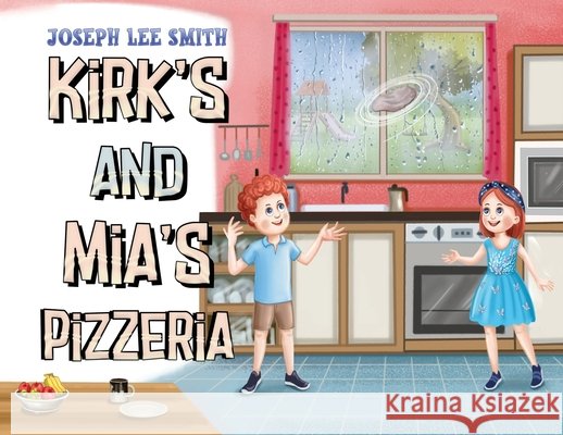 Kirk's and Mia's Pizzeria Joseph Lee Smith 9781838759940 Pegasus Elliot Mackenzie Publishers - książka