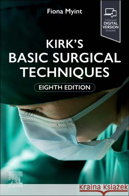 Kirk's Basic Surgical Techniques Fiona, FRCS (Consultant in Vascular and General Surgery and Honorary Senior Lecturer, University College London, Royal F 9780443113673 Elsevier Health Sciences - książka