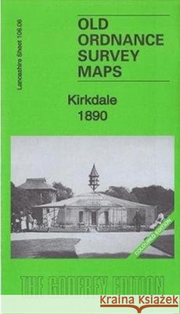 Kirkdale 1890: Lancashire Sheet 106.06 Kay Parrott 9781787211391 Alan Godfrey Maps - książka