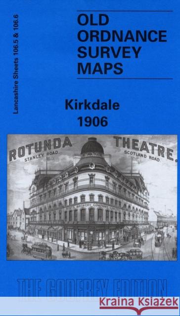 Kirkdale 1906: Lancashire Sheet 106.06 Naomi Evetts 9780850548709 Alan Godfrey Maps - książka