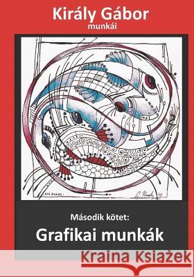 Király Gábor munkái: Grafikai munkák Kiraly, Gabor 9781721288335 Createspace Independent Publishing Platform - książka