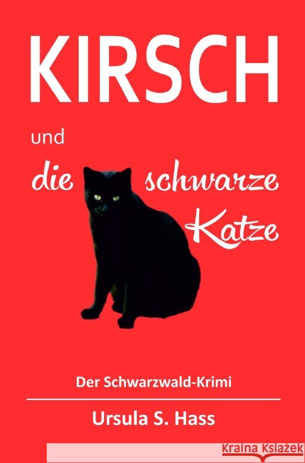 Kirsch und die schwarze Katze : Der Schwarzwald-Krimi Hass, Ursula S. 9783750250147 epubli - książka