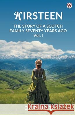 Kirsteen The Story Of A Scotch Family Seventy Years Ago Vol. I Oliphant Oliphant 9789370815490 Double 9 Books - książka