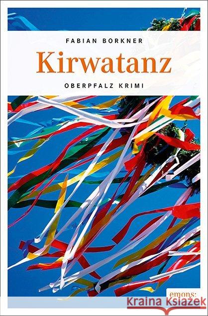 Kirwatanz : Oberpfalz Krimi Borkner, Fabian 9783740801663 Emons - książka