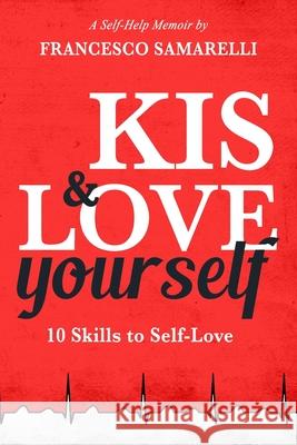 KIS & LOVE Yourself: 10 Skills to Self-Love Francesco Samarelli 9781071481325 Independently Published - książka
