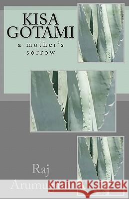 Kisa Gotami: a mother's sorrow Arumugam, Raj 9781450546133 Createspace - książka