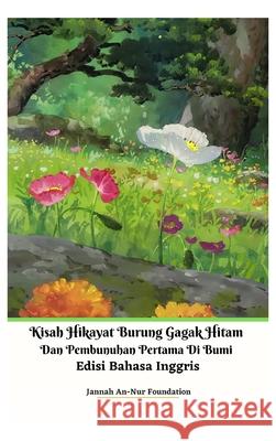 Kisah Hikayat Burung Gagak Hitam Dan Pembunuhan Pertama Di Bumi Edisi Bahasa Inggris Hardcover Version Jannah An-Nur Foundation 9789790635838 Jannah Firdaus Mediapro Studio - książka