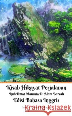 Kisah Hikayat Perjalanan Ruh Umat Manusia Di Alam Barzah Edisi Bahasa Inggris Jannah Firdaus Mediapro 9781714189106 Blurb - książka