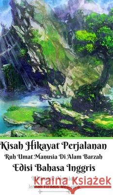 Kisah Hikayat Perjalanan Ruh Umat Manusia Di Alam Barzah Edisi Bahasa Inggris Ultimate Version Jannah Firdaus Mediapro 9781714195107 Blurb - książka