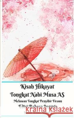 Kisah Hikayat Tongkat Nabi Musa AS Melawan Tongkat Penyihir Firaun Edisi Bahasa Inggris Jannah Firdaus Mediapro 9780464360582 Blurb - książka