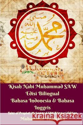 Kisah Nabi Muhammad SAW Edisi Bilingual Bahasa Indonesia and Bahasa Inggris (Tales of Prophet Muhammad SAW Bilingual) Vandestra, Muhammad 9781388464318 Blurb - książka