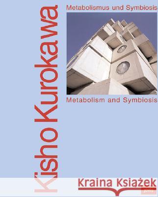 Kisho Kurokawa - Metabolismus und Symbiosis/Metabolism and Symbiosis K Ezawa, G Feldmeyer, T Igarashi, Ingeborg Flagge, Peter Cachola Schmal, Jochen Visscher 9783936314441 JOVIS Verlag - książka