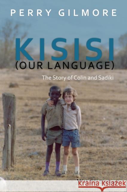 Kisisi (Our Language): The Story of Colin and Sadiki Gilmore, Perry 9781119101567 John Wiley & Sons - książka