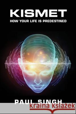 Kismet: How Your Life Is Predestined Paul Singh 9781949454253 Science Literacy Books - książka