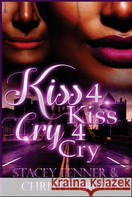 Kiss 4 Kiss Cry 4 Cry: Kiss 4 Kiss Cry 4Cry Brown, Christine 9781984919762 Createspace Independent Publishing Platform - książka