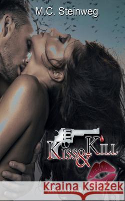 Kiss & Kill M. C. Steinweg Romy Guentner 9781500403898 Createspace - książka