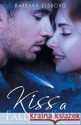 Kiss A Falling Star Barbara Elsborg 9781546407843 Createspace Independent Publishing Platform - książka