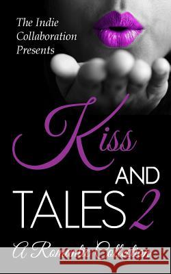 Kiss and Tales 2: A Romantic Collection Kristina M. Jacobs Chris Raven Alan Hardy 9781508428886 Createspace - książka