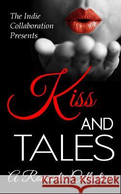 Kiss and Tales: A Romantic Collection Peter John Alan Hardy Kristina Blasen 9781495932601 Createspace - książka