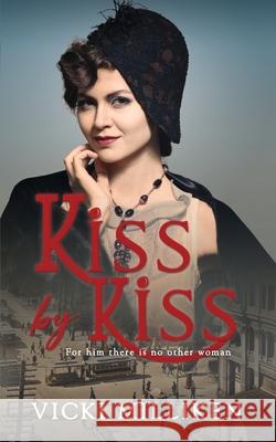 Kiss by Kiss: A feisty 1920s romance set in Australia, filled with humor, history and heart. Milliken, Vicki 9780648785002 Bonnie May Books - książka