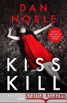 Kiss Kill: A gripping psychological thriller with a brilliant twist Noble, Dan 9780984851348 Not Avail - książka