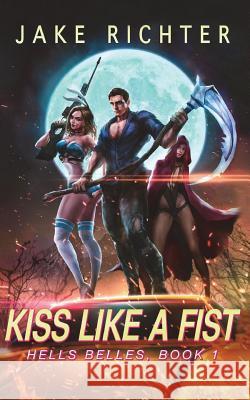 Kiss Like a Fist: A Paranormal Harem Pulp Novel Jake Richter 9781722829391 Createspace Independent Publishing Platform - książka