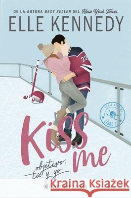 Kiss Me 2 - Objetivo: T? Y Yo Elle Kennedy 9788418509704 Wonderbooks - książka