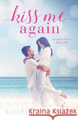 Kiss Me Again Kimberly James 9781539917700 Createspace Independent Publishing Platform - książka