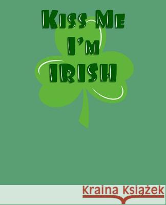 Kiss Me I'm Irish: On Bhfuil Cead Agum Dul Go Dti on Leithreas Paul Doodles 9781798707791 Independently Published - książka
