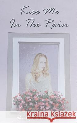 Kiss Me In The Rain Christopher Q. Soriano 9781420888409 Authorhouse - książka