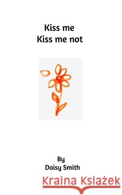 Kiss me Kiss me not Daisy Smith 9781034876601 Blurb - książka