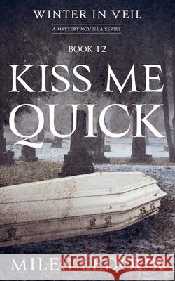 Kiss Me Quick (Winter in Veil Book 12) Miles LeDoux 9781882508921 Miles LeDoux - książka