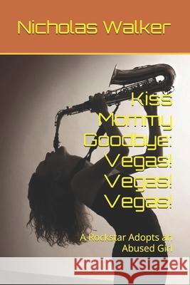 Kiss Mommy Goodbye: Vegas! Vegas! Vegas! Nicholas Walker 9781549699313 Independently Published - książka