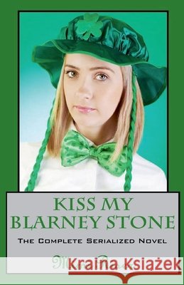 Kiss My Blarney Stone (The Complete Serialized Novel) Riser, Mimi 9798230920137 Mimi Riser - książka