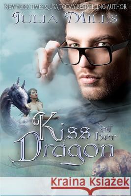 Kiss of Her Dragon Julia Mills Linda Boulanger Lisa Miller 9781542488969 Createspace Independent Publishing Platform - książka