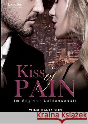 Kiss of Pain - Im Sog der Leidenschaft: BDSM Romance Yona Carlsson 9783966150132 Schwarze-Zeilen Verlag - książka