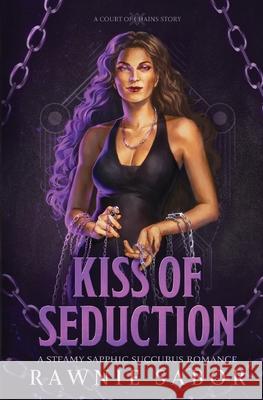 Kiss of Seduction: A Sapphic Succubus Romance Rawnie Sabor 9788797467725 Red Ink Caravan - książka