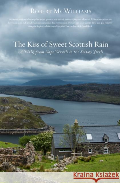 Kiss of Sweet Scottish Rain: A Walk from Cape Wrath to the Solway Firth McWilliams, Robert 9781947003620 Homebound Publications - książka