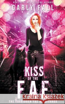 Kiss of the Fae Carly Fall 9781393769903 Westward Publishing - książka