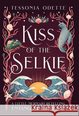 Kiss of the Selkie: A Little Mermaid Retelling Tessonja Odette 9781955960052 Crystal Moon Press - książka