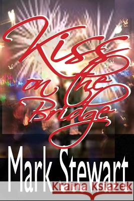 Kiss On The Bridge Mark Stewart 9781511893350 Createspace Independent Publishing Platform - książka