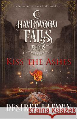 Kiss the Ashes Havenwood Falls Collective               Kristie Cook Liz Ferry 9781950455096 Ang'dora Productions - książka